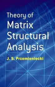 Theory of Matrix Structural Analysis (Dover Civil and Mechanical Engineering) 英文原版 矩阵结构分析理论 （美）J.S.普齐米尼斯基著