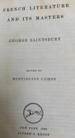 French Literature and Its Masters    法国文学和法国文学大师 布面精装   书脊、封面烫金图案    1946年第一版  毛边本  著名文学评论家 乔治·圣茨伯里作品 书前有作者肖像一幅