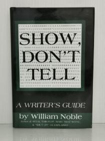 作家写作经典指南 Show Don't Tell: A Writer's Guide (Classic Wisdom on Writing) by William Noble （写作）英文原版书