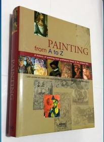 PAINTING FROM A TO Z：A history of painting from prehistoric times to the present day 史前至今的绘画史  精装大厚本