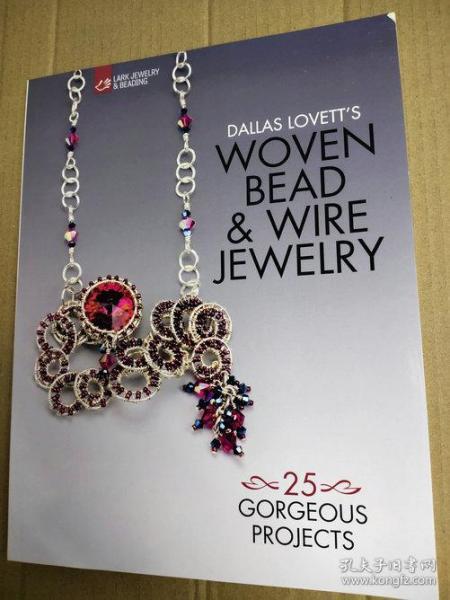 Dallas Lovett's Woven Bead & Wire Jewelry 25 Gorgeous Projects 编织珠和线饰首饰 项链 皇冠珠宝吊坠 手工创意珠宝首饰设计 英文版
