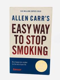 Allen Carr's Easy Way to Stop Smoking：Be a Happy Non-smoker for the Rest of Your Life 英文原版-《这书能让你戒烟》