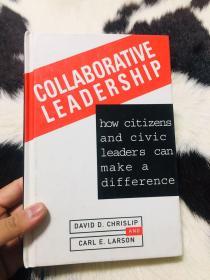 Collaborative Leadership: How Citizens and Civic Leaders Can Make a Difference