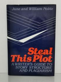 作家写作指南：故事结构 Steal This Plot: A Writer's Guide to Story Structure and Plagiarism by William Noble （写作）英文原版书