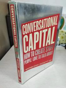 Conversational Capital: How To Create Stuff People Love To Talk About 【精装原版，品相佳】
