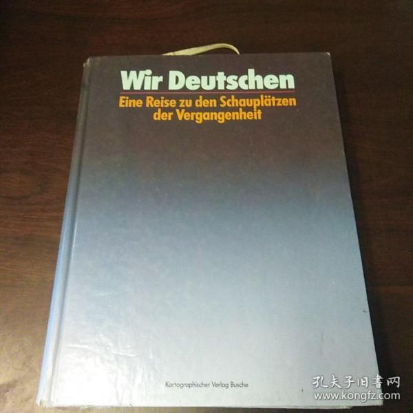 Wir Deutschen Eine Reise zu den Schauplatzen der Vergangenheit（德语 原版，作者签赠）