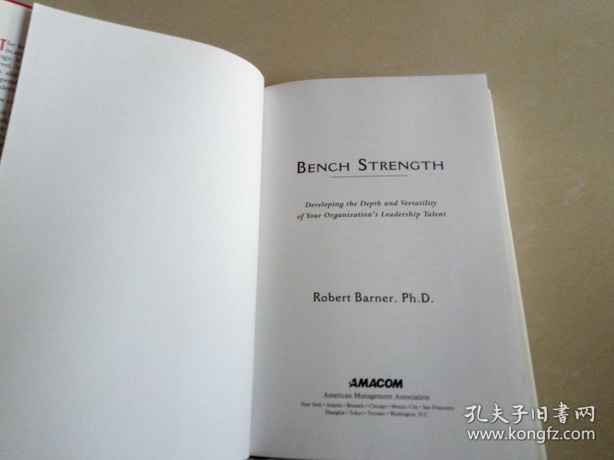 Bench Strength: Developing the Depth and Versatility of Your Organizations Leadership Talent