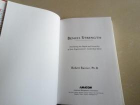 Bench Strength: Developing the Depth and Versatility of Your Organizations Leadership Talent