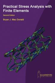 现货 Practical Stress Analysis with Finite Elements 2e Bryan J. Mac Donald  英文原版 有限元方法 实用应力分析