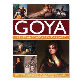 Goya: His Life & Works in 500 Images 浪漫主义画派戈雅 500幅图景描述戈雅的生活和作品 英文原版