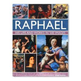 Raphael: His Life And Works in 500 Images 意大利文艺复兴三杰拉斐尔 500幅图景描述拉斐尔的生活和作品 英文原版