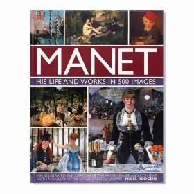 Manet: His Life and Work in 500 Images 爱德华·马奈 500幅图景描述爱德华·马奈的生活和作品 英文原版