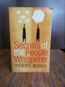 Secrets Of The People Whisperer: Using the art of communication to enhance your own life, and the lives of others