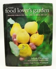 The Food Lover's Garden: Amazing Edibles You Will Love to Grow and Eat 英文原版-《吃货的花园：让你爱不释手的食物》