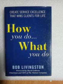 现货 How You Do... What You Do: Create Service Excellence That Wins Clients For Life 英文原版 如何做 做什么 您的工作方式...您的工作内容：创造卓越的服务，赢得终身客户