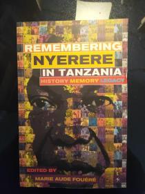 REMEMBERING NYERERE IN TANZANIA HISTORY MEMORY LEGACY