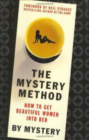 The Mystery Method：How to Get Beautiful Women Into Bed