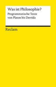 什么是哲学，从柏拉图到德里达  Was ist Philosophie? Programmatische Texte von Platon bis Derrida