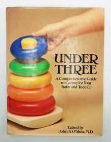 Under Three: A Comprehensive Guide to Caring for Your Baby and Toddler 英文原版《三岁以下儿童：全面照顾婴儿和幼儿的指南》