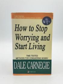 How to Stop Worrying and Start Living 英文原版-《人性的优点》（如何停止忧虑并开始生活）