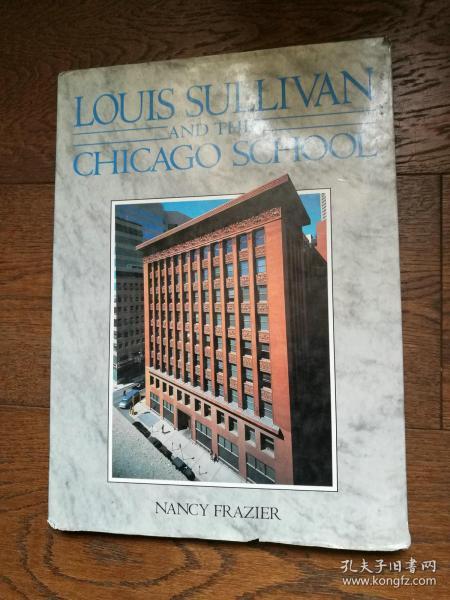 LOUIS SULLIVAN AND THE CHICAGO SCHOOL（英文原版，扉页有购者名章，书衣边角有破损）