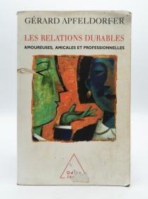 Les relations durables : Amoureuses, amicales et professionnelles 法文原版-《持久的关系：爱情、友谊和专业》