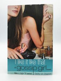 I Like it Like That (Gossip Girl, Book 5)[绯闻女孩5：我喜欢那样]