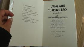 LIVING WITH YOUR BAD BACK (Your bad back-its cause,its cure,its effect on your life.) 英文原版 脊背的问题专论，少见题材书。 布面精装+书衣 24开 书衣过塑