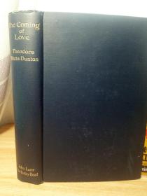 1899年布面精装版 毛边 19.5*14*3.5 THE COMING OF LOVE RHONA BOSWELL'S STORY AND OTHER POEMS BY THEODORE WATTS-DUNTON AUTHOR OF AYLWIN