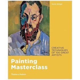 现货 绘画大师班Painting Masterclass 100位伟大艺术家的创作技巧