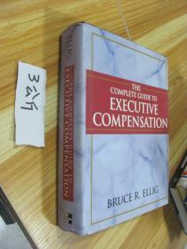 THE COMPLETE GUIDE TO EXECUTIVE COMPENSATION