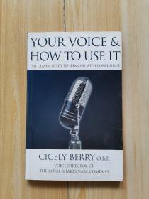 Your Voice and How to Use It: The Classic Guide to Speaking with Confidence