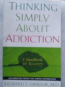 Thinking Simply About Addiction: A Handbook for Recovery