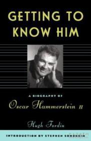 Getting To Know Him: A Biography Of Oscar Hammerstein Ii （了解他：奥斯卡·哈默斯坦二世传记 ）