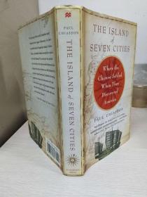 The Island of Seven Cities: The Discovery of a Lost Chinese Settlement in North America 【英文原版，精装毛边本，品相佳】