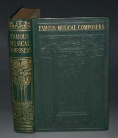1910 年FAMOUS MUSICAL COMPOSERS《著名音乐家列传》全插图本 精装豪华本 增补大量精美插图 品佳