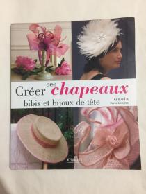 Créer ses chapeaux: bibis et bijoux de tête 法文原版