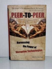 点对点：颠覆性技术是如何改变世界的 Peer-to-Peer： Harnessing the Power of Disruptive Technologies by Andy Oram （互联网计算机）英文原版书