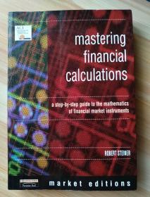 英文原版书  Mastering Financial Calculations: A Step-by-Step Guide to the Mathematics of Financial Market Instruments (Financial Times Series) 1st Edition by Robert Steiner (Author)