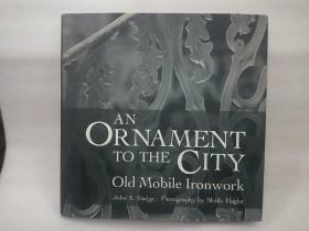 孤本：《An Ornament to the City: Old Mobile Ironwork  》城市的装饰品：古老的移动铁艺装饰， 英文原版画册。