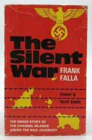 Frank Falla: The Silent War, The Inside Story of the Channel Islands Under the Nazi Jackboot英文原版-《弗兰克·法拉：无声的战争，纳粹铁蹄下海峡群岛的内幕》