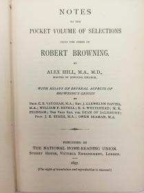 Notes to the Pocket Volume of Selections from the Poems of Robert Browning. 英文原版-《亚历克斯·希尔(剑桥大学唐宁学院硕士、博士): 罗伯特·勃朗宁诗选集袖珍笔记，并附关于勃朗宁多个方面才华的论文》