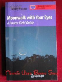 Moonwalk with Your Eyes: A Pocket Field Guide（Astronomer's Pocket Field Guide）用你的眼睛月球漫步：袖珍野外指南（天文学家袖珍野外指南丛书 货号TJ）