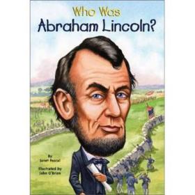 Who Was Abraham Lincoln?谁是谁.启发精选世界名人传记：谁是林肯 [7-10岁] [Who Was Abraham Lincoln?]