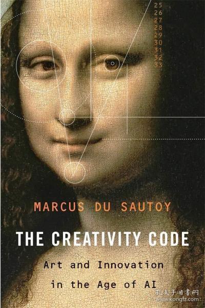 The Creativity Code: Art and Innovation in the Age of AI  英文原版 创造力法则：人工智能时代的艺术与创新 马科斯·杜·索托伊 素数的音乐 神奇的数学