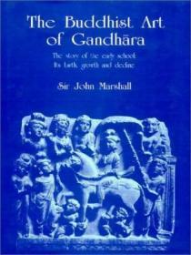 【包国际运费和中国海关关税】The Buddhist Art Of Gandhara, 《犍陀罗的佛教艺术》, Marshall, John（著），2000年出版，精装，珍贵佛教艺术参考资料！