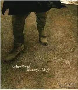 安德鲁怀斯油画画册集 Andrew Wyeth: Memory and Magic（安德鲁·怀斯：记忆与魔法）