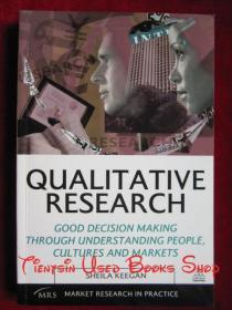 Qualitative Research: Good Decision Making through Understanding People, Cultures and Markets（Market Research in Practice）定性研究：通过了解人、文化和市场做出良好决策（实践中的市场研究丛书 货号TJ）