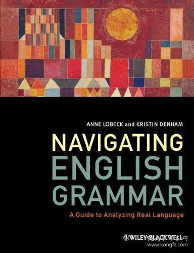 Navigating English Grammar: A Guide to Analyzing Real Language  英文原版 实用英语语法 导航英语语法：分析真实语言的指南