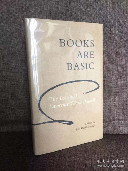 Books are Basic:the Essential Lawrence Clark Powell（劳伦斯·克拉克·鲍威尔《以书为先》，关于书籍的佳句集，布面精装带护封，1985年初版）